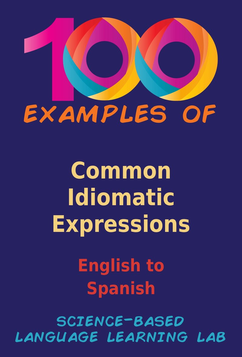 100 Examples of Common Idiomatic Expressions